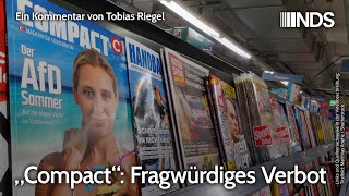 „Compact“ Fragwürdiges Verbot  Tobias Riegel  NDSPodcast  17072024 [upl. by Croteau]