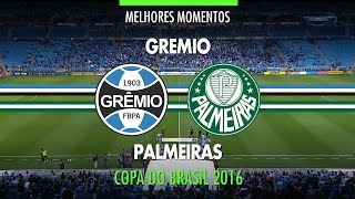 Melhores Momentos  Grêmio 2 x 1 Palmeiras  Copa do Brasil  28092016 [upl. by Betteann110]