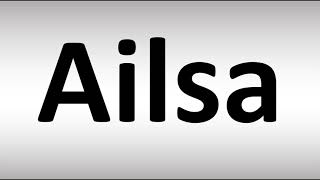 How to Pronounce Ailsa [upl. by Neelear]