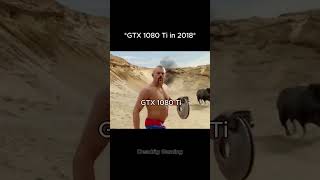 GTX 1080 Ti in 2018 be like [upl. by Ahmed]