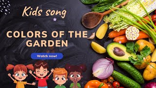 COLORS OF THE GARDEN  The Veggie Fun Song For Kids kidsong [upl. by Serafine]