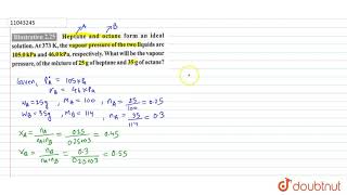 Heptane and octane form an ideal solution At 373 K the vapour pressure of the two liquids are [upl. by Sherborne]