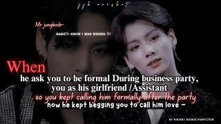 When He ask you to be formal during business party you as his gfassistant JJk oneshotff [upl. by Limay297]