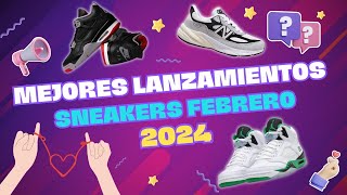 LOS MEJORES LANZAMIENTOS SNEAKERS FEBRERO 2024 [upl. by Danie96]