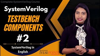 SystemVerilog Testbench Components in English  2  SystemVerilog in English  VLSI POINT [upl. by Gwendolin]