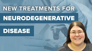 Developing New Treatments for Neurodegenerative Disease [upl. by Notsgnik110]