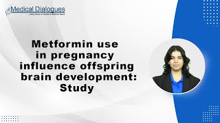 Metformin use in pregnancy influence offspring brain development Study [upl. by Annua]