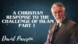 David Pawsons Sermon  A Christian response to the Challenge of Islam Part 1 [upl. by Tnarg559]