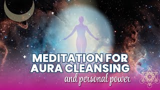 Meditation For Aura Cleansing and Personal Power Fully Guided 15 mins [upl. by Attenaz642]