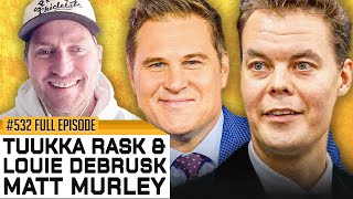 TUUKKA RASK LOUIE DEBRUSK amp MATT MURLEY JOIN THE SHOW  Episode 532 [upl. by Wanda]