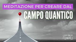 Meditazione  Connetti la Tua Frequenza al Potere del Campo Quantico e Realizza i Tuoi Desideri [upl. by Jennine]