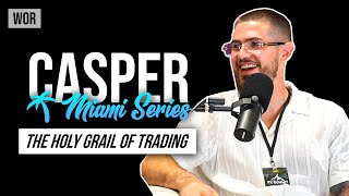 Casper The Holy Grail of Trading ICT Trader Toxic Habits  WOR Podcast  Miami Series EP10 [upl. by Ivan]