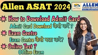 How to Download Allen ASAT Admit Card  ASAT 2024 [upl. by Noelopan]