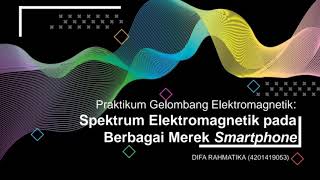 Praktikum Gelombang Elektromagnetik  Spektrum Elektromagnetik pada Berbagai Smartphone [upl. by Banks]