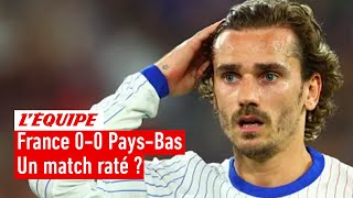 France 00 PaysBas  Un match résumé aux ratés de Griezmann [upl. by Holle]