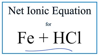 How to Write the Net Ionic Equation for Fe  HCl  FeCl3  H2 [upl. by Hako]