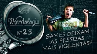 GAMES DEIXAM AS PESSOAS MAIS VIOLENTAS  Nerdologia [upl. by Hayton]