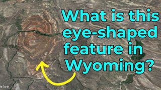 An Odd quotEyeShapedquot Structure in Central Wyoming Geologist Explains [upl. by Garvy]