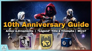 Destiny 10th Anniversary Guide FREE Armor amp Ornaments quotLEGENDquot Title Engram Farm amp More [upl. by Nastassia]