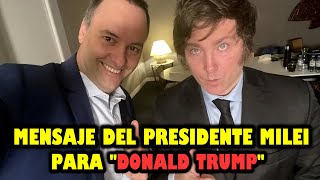 MENSAJE DEL PRESIDENTE MILEI PARA TRUMP POR EL TRIUNFO EN LAS ELECCIONES 2024 [upl. by Dee Dee]