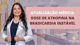 Atualização médica dose de atropina na bradicardia instável [upl. by Esmond]