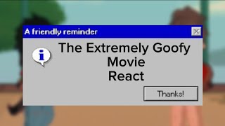 An extremely goofy movie react to…part 1Maxleynot the original [upl. by Vorster320]