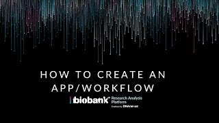 How to Create an AppWorkflow amp Bring your Own Tools to the UK Biobank Data [upl. by Brad]