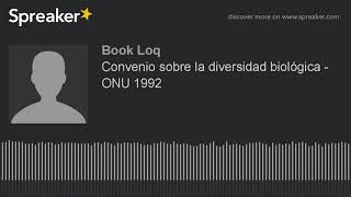 Convenio sobre la diversidad biológica  ONU 1992 hecho con Spreaker [upl. by Anitac]