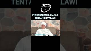 PENJABARAN GUS ABASTENTANG BAALAWIkangyaniofficial laskarsabilillah [upl. by Attener]