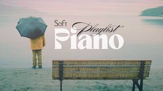 The Most Relaxing Soft Piano Playlist🎵 Calm Relax for Work Study or Sleep [upl. by Sezen]