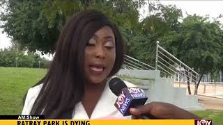 Rattray Park is Dying  AM Show on JoyNews 30817 [upl. by Fletcher]