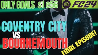 FINAL EPISODE  Coventry City vs Bournemouth  ONLY GOALS  EAFC 24  Career Mode s1e56 [upl. by Ivette196]