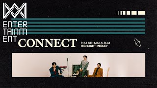 B1A4 THE 8TH MINI ALBUM CONNECT HIGHLIGHT MEDLEY [upl. by Tombaugh270]