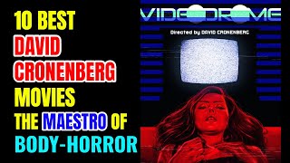 Top 10 Best David Cronenberg Movies Of All Time [upl. by Jc]