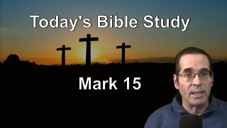 41 Mark 15  Ken Zenk  Bible Studies [upl. by Schlenger]