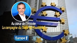 Au cœur de lhistoire La campagne du Traité de Maastricht Franck Ferrand [upl. by Eitsirk]