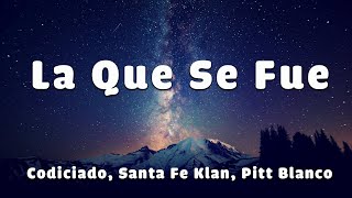 Codiciado Santa Fe Klan Pitt Blanco  La Que Se Fue Letra  Lyrics [upl. by Oicaro]