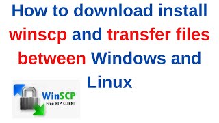 How to download install winscp and transfer files between Windows and Linux [upl. by Nagiem]