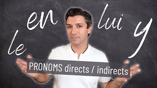 Les PRONOMS COMPLÉMENTS directs et indirects en français  EN  Y  LUI  LEUR etc [upl. by Missy374]