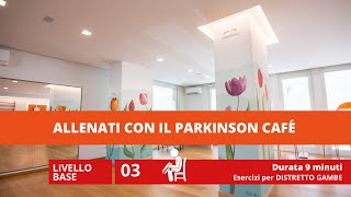 ALLENATI CON IL PARKINSON CAFÉ ALLENAMENTO BASE 03  GAMBE [upl. by Yoshiko]