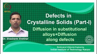 noc18mm11 Lec 15Diffusion in Substitutional AlloysDiffusion along Defects [upl. by Laszlo177]