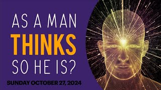 Live  As A Man Thinks So He Is  Oct 27th 2024 [upl. by Ana48]