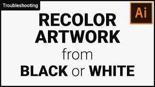 How Recolor Artwork from Black or White in Adobe Illustrator Tutorial [upl. by Gilmer402]