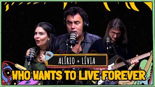 ALÍRIO NETTO  LÍVIA cantam WHO WANTS TO LIVE FOREVER [upl. by Abbub]