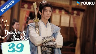 Dashing Youth EP39  Wuxia Fantasy Drama  Hou Minghao  He Yu  Hu Lianxin  YOUKU [upl. by Otis]