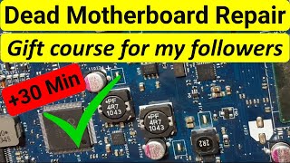 Dead Laptop Motherboard Repair 30 Min Course a gift for my loyal followers [upl. by Dyanna]