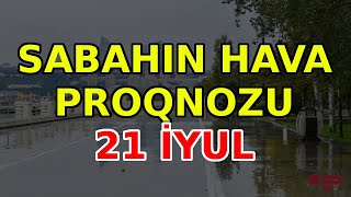 SABAHIN HAVA PROQNOZU 21 iyul 2024 Hava haqqinda [upl. by Ellienad]