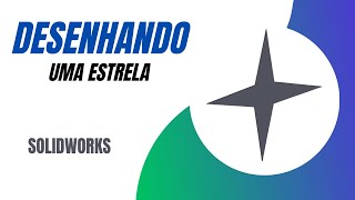 COMO DESENHAR UMA ESTRELA NO SOLIDWORKS Vol2 [upl. by Hally]