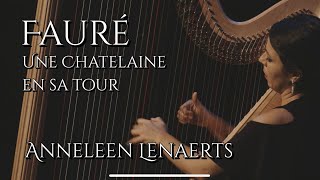 Fauré Une Chatelaine en sa Tour  Anneleen Lenaerts [upl. by Cyrano496]