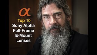 Top 10 Sony Alpha Full Frame E Mount lenses [upl. by Aecila]